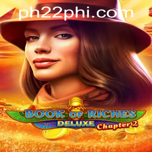 Exploring the Thrilling World of Book of Riches Deluxe Chapter 2 and the Fascinating Universe of PH22.COM