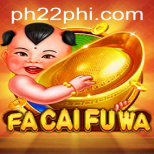Exploring the Exciting World of FaCaiFuWa on PH22.COM