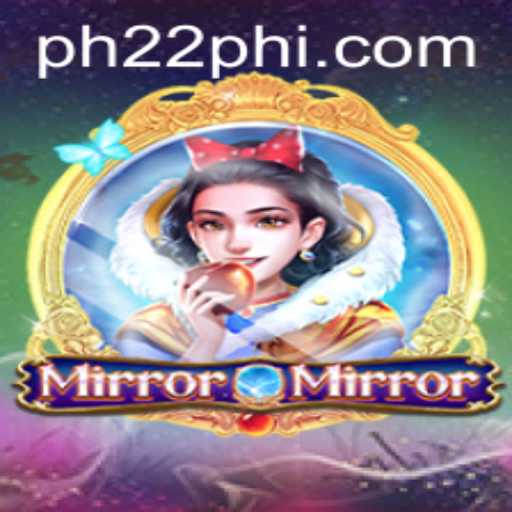 MirrorMirror: A Captivating Adventure in the World of PH22.COM